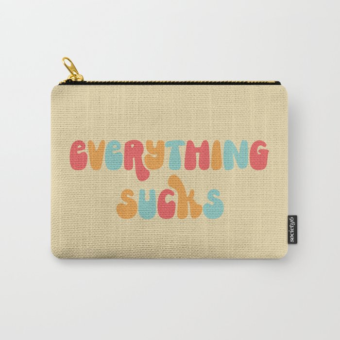 Everything Sucks Funny Offensive Quote Carry-All Pouch