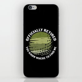 Golfer Officially Retired You Know Where To Find Me iPhone Skin