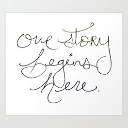 Our Story Begins Here Art Print