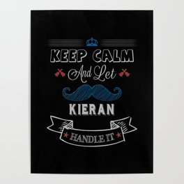 Kieran Name, Keep Calm And Let Kieran Handle It Poster