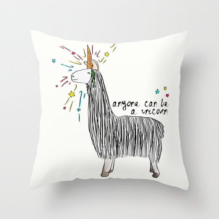 Anyone can be a unicorn...all you need is some creativity. Or a carrot if you're actually a llama. Throw Pillow