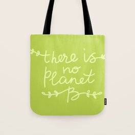 There Is No Planet B Tote Bags To Match Your Personal Style Society6