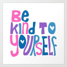 be kind to yourself pink purple blue Art Print