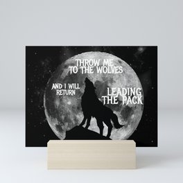 Throw me to the Wolves and i will return Leading the Pack Mini Art Print