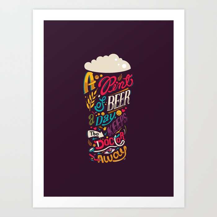 A pint of beer a day. Keeps the doctor away. Art Print
