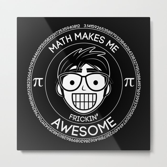 Math Makes Me Frickin Awesome Metal Print