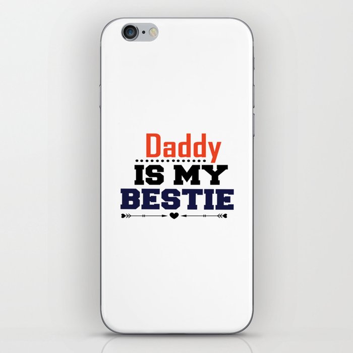 Daddy Is My Bestie iPhone Skin