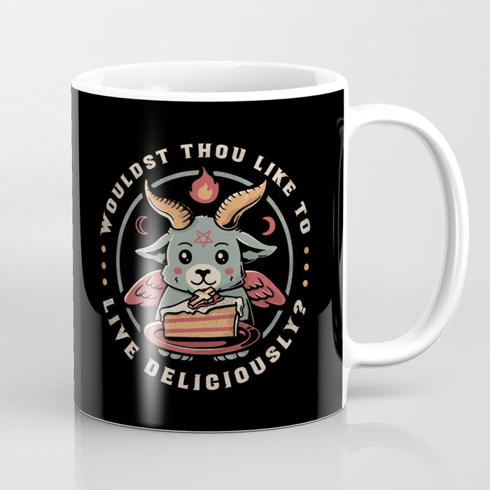 Wouldst Thou Like To Live Deliciously Coffee Mug