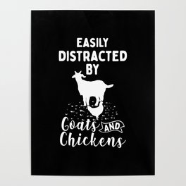 Easily Distracted By Goats And Chickens Poster