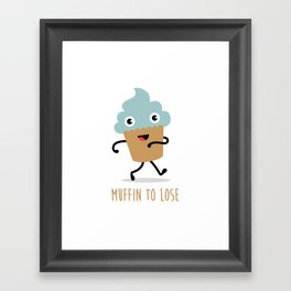 Muffin to Lose Framed Art Print