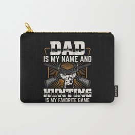 Dad Is My Name And Hunting Hunter Father Carry-All Pouch