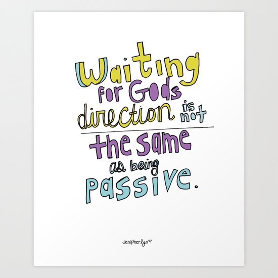Waiting...NOT passive! Art Print