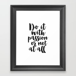 PRINTABLE Art, Do It With Passion Or Not At All, Inspirational Quote,Office Decor,office Sign,Home O Framed Art Print