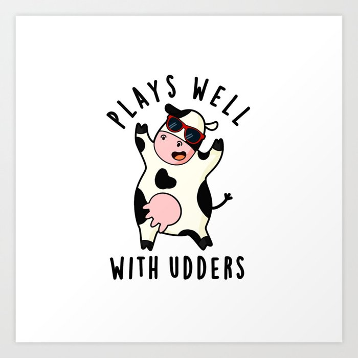 Plays Well With Udders Cute Cow Pun Art Print