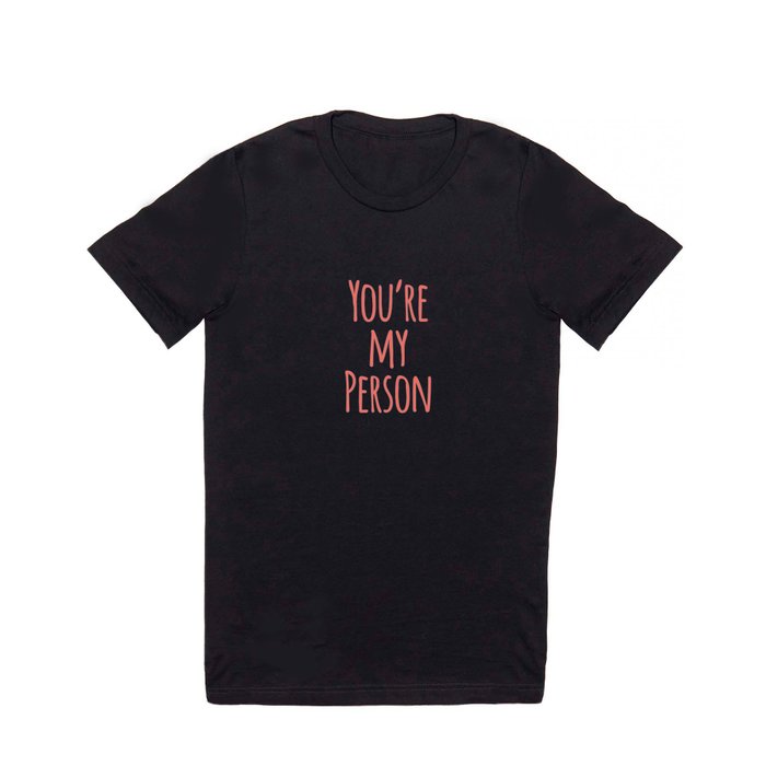 You're My Person - Pink Friend Quote T Shirt
