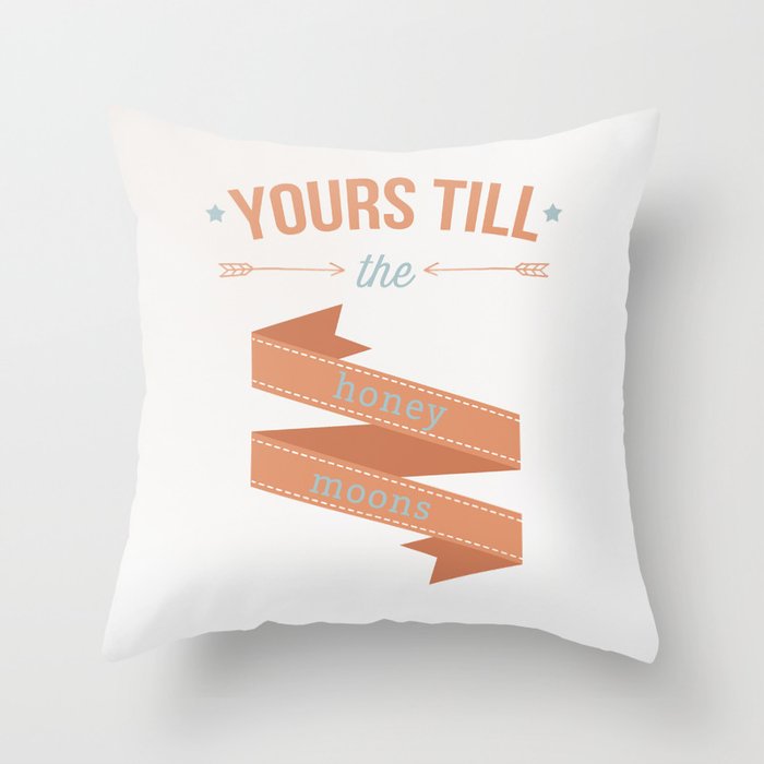 Yours till the honey moons Throw Pillow