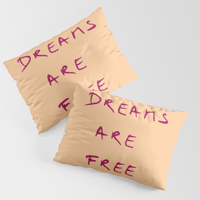 Dreams are free 7- orange and purple Pillow Sham