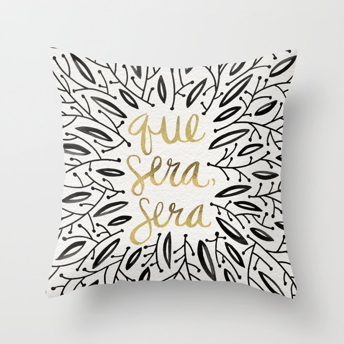 Whatever Will Be, Will Be – Black & Gold Throw Pillow