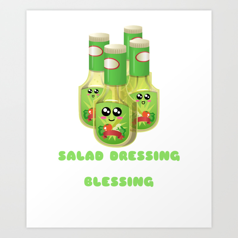 Salad Dressing Is A Blessing Funny Salad Dressing Pun Art Print By