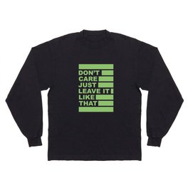 Don't Care Long Sleeve T Shirt