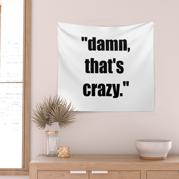 Damn that's crazy Funny Meme Wall Tapestry Club -  Portugal