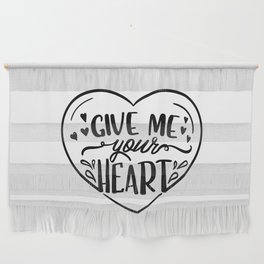 Give Me Your Heart Wall Hanging