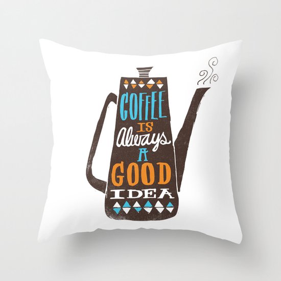 coffee is always a good idea Throw Pillow