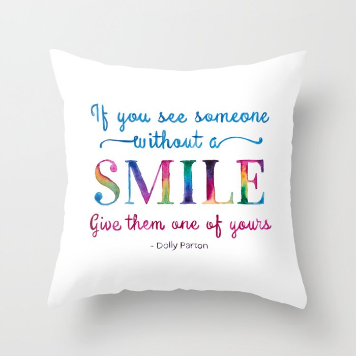 Give a SMILE - Dolly Parton Quote Throw Pillow