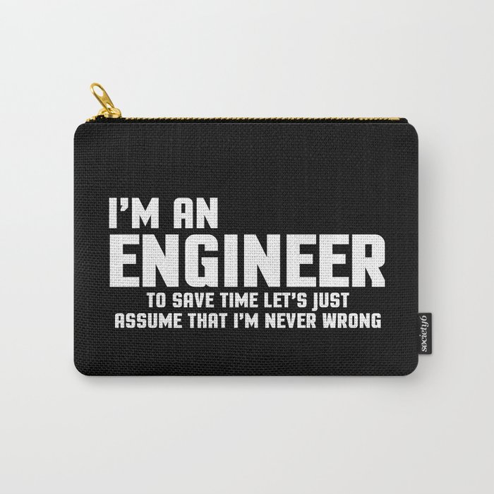 I'm An Engineer Funny Quote Carry-All Pouch