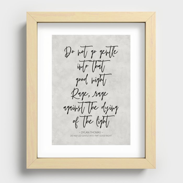 Do Not Go Gentle - Dylan Thomas Quote Recessed Framed Print
