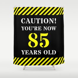 [ Thumbnail: 85th Birthday - Warning Stripes and Stencil Style Text Shower Curtain ]