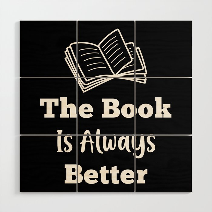 The Book Is Always Better Wood Wall Art