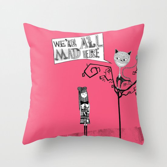 We're all mad here Throw Pillow