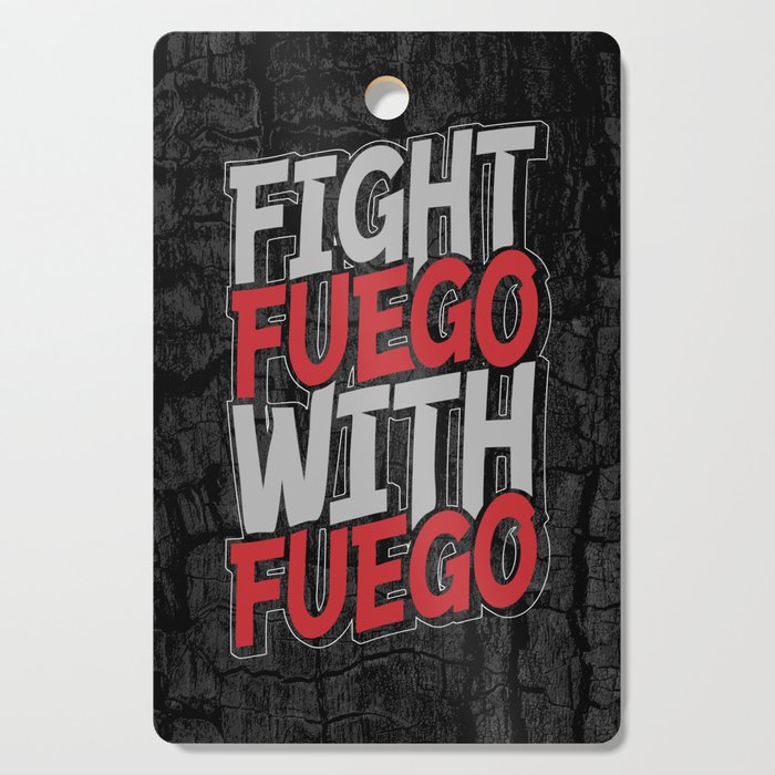 Fight Fuego With Fuego Cutting Board
