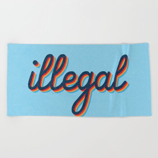 Illegal - blue version Beach Towel
