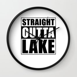 Straight Outta Lake Wall Clock
