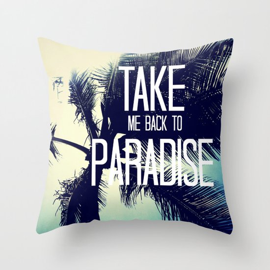 TAKE ME BACK TO PARADISE Throw Pillow