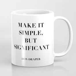 Don Draper Quote: Make it Simple but Significant Mug