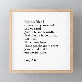 When A Friend Comes Into Your Mind Cory Allen Friendship Quote (with permission) Framed Mini Art Print