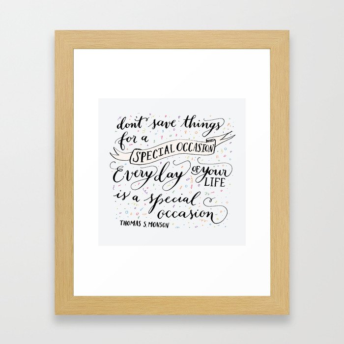 Everyday is a special occasion Framed Art Print