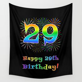 [ Thumbnail: 29th Birthday - Fun Rainbow Spectrum Gradient Pattern Text, Bursting Fireworks Inspired Background Wall Tapestry ]