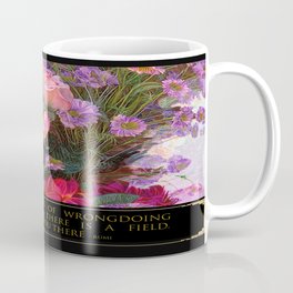 Rumi Quote - I will Meet You There Coffee Mug