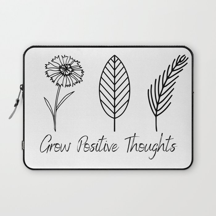 Grow Positive Thoughts  Laptop Sleeve
