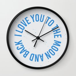 I love you to the moon and back Wall Clock