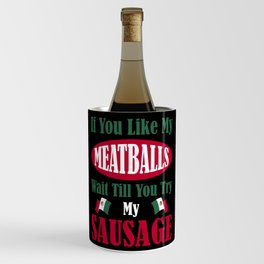 If You Like Meatballs, try my sausage Wine Chiller