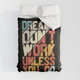 Dreams Don't Work Unless You Do Comforter