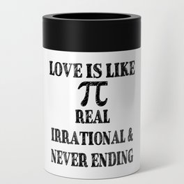 Love is Like Pi Real Irrational and Never Ending Can Cooler