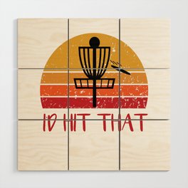   I'd Hit That,Vintage Disc Golf Funny Retro Frisbee Golf Disc Sport Wood Wall Art