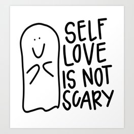 Self Love is Not Scary Art Print