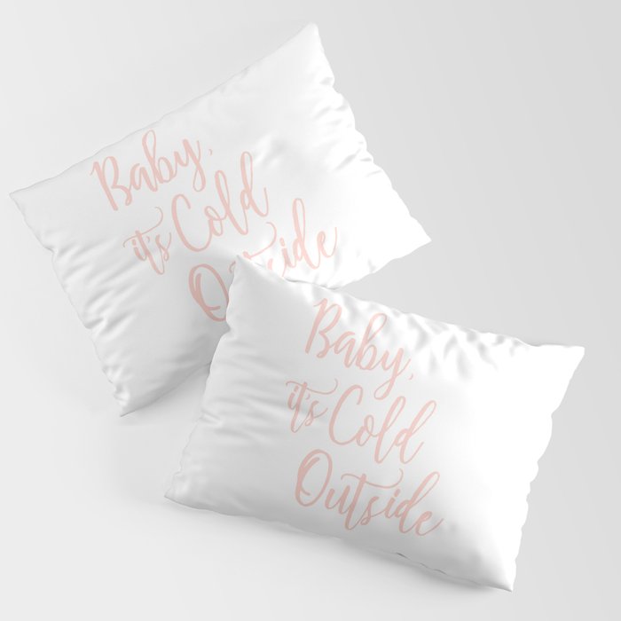 Baby It's Cold Outside Pink Print Pillow Sham